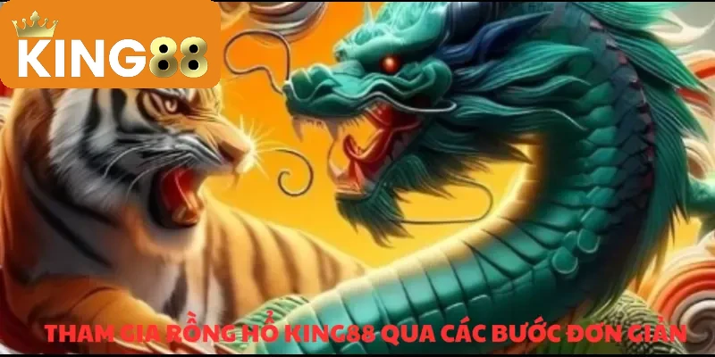 Thao tác vào Rồng Hổ với vài bước cực dễ cùng KING88